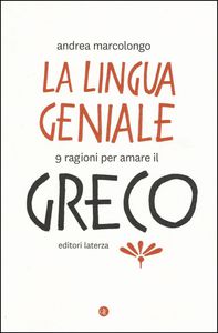 Copertina libro La lingua geniale. 9 ragioni per amare il greco