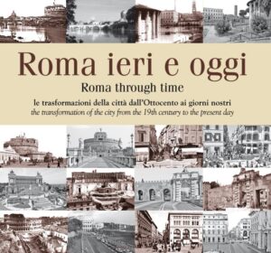 Copertina libro Roma ieri e oggi - Roma through time