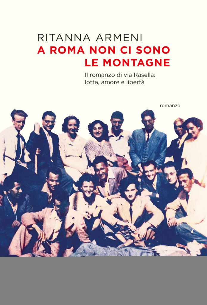 Copertina libro A Roma non ci sono le montagne. Il romanzo di via Rasella:lotta,amore e libertà